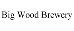 BIG WOOD BREWERY trademark
