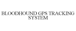 BLOODHOUND GPS TRACKING SYSTEM trademark