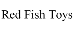 RED FISH TOYS trademark