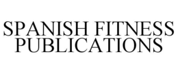 SPANISH FITNESS PUBLICATIONS trademark
