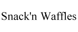 SNACK'N WAFFLES trademark