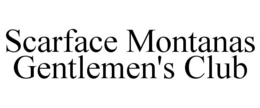 SCARFACE MONTANAS GENTLEMEN'S CLUB trademark