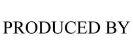PRODUCED BY trademark