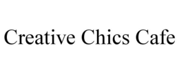 CREATIVE CHICS CAFE trademark