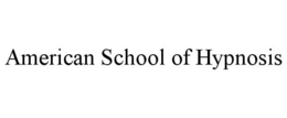 AMERICAN SCHOOL OF HYPNOSIS trademark
