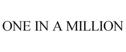 ONE IN A MILLION trademark