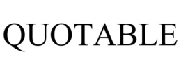 QUOTABLE trademark