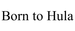 BORN TO HULA trademark