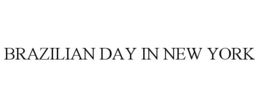 BRAZILIAN DAY IN NEW YORK trademark