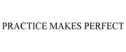 PRACTICE MAKES PERFECT trademark