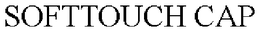 SOFTTOUCH CAP trademark