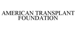 AMERICAN TRANSPLANT FOUNDATION trademark