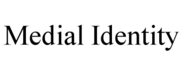 MEDIAL IDENTITY trademark