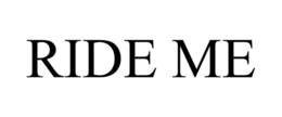 RIDE ME trademark