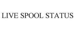 LIVE SPOOL STATUS trademark