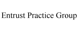 ENTRUST PRACTICE GROUP trademark