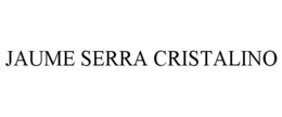 JAUME SERRA CRISTALINO trademark