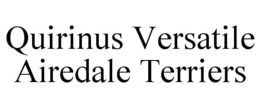 QUIRINUS VERSATILE AIREDALE TERRIERS trademark