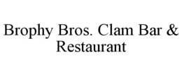 BROPHY BROS. CLAM BAR & RESTAURANT trademark