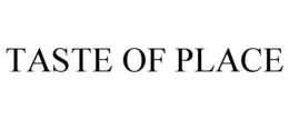 TASTE OF PLACE trademark