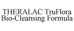 THERALAC TRUFLORA BIO-CLEANSING FORMULA trademark