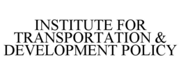 INSTITUTE FOR TRANSPORTATION & DEVELOPMENT POLICY trademark