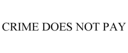 CRIME DOES NOT PAY trademark