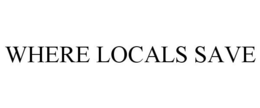 WHERE LOCALS SAVE trademark