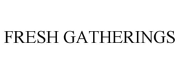 FRESH GATHERINGS trademark