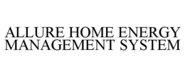 ALLURE HOME ENERGY MANAGEMENT SYSTEM trademark