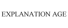 EXPLANATION AGE trademark