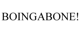 BOINGABONE! trademark