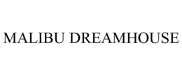 MALIBU DREAMHOUSE trademark