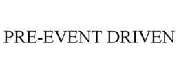 PRE-EVENT DRIVEN trademark