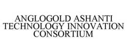 ANGLOGOLD ASHANTI TECHNOLOGY INNOVATION CONSORTIUM trademark