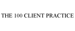 THE 100 CLIENT PRACTICE trademark