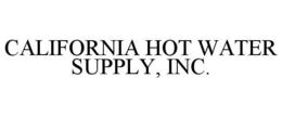 CALIFORNIA HOT WATER SUPPLY, INC. trademark