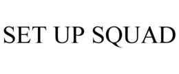 SET UP SQUAD trademark