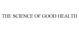 THE SCIENCE OF GOOD HEALTH trademark