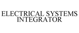 ELECTRICAL SYSTEMS INTEGRATOR trademark