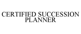 CERTIFIED SUCCESSION PLANNER trademark