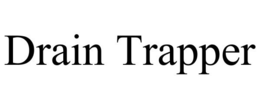DRAIN TRAPPER trademark