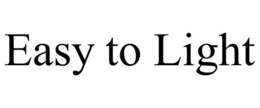 EASY TO LIGHT trademark