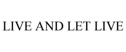 LIVE AND LET LIVE trademark
