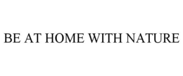 BE AT HOME WITH NATURE trademark