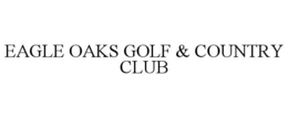 EAGLE OAKS GOLF & COUNTRY CLUB trademark