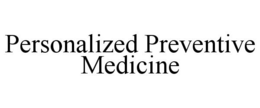 PERSONALIZED PREVENTIVE MEDICINE trademark