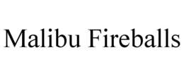 MALIBU FIREBALLS trademark