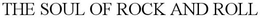 THE SOUL OF ROCK AND ROLL trademark