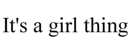 IT'S A GIRL THING trademark